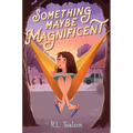 Something Maybe Magnificent - Hardcover