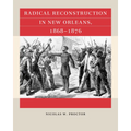 Radical Reconstruction in New Orleans, 1868-1876