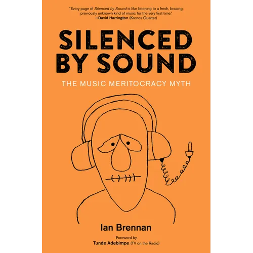 Silenced by Sound: The Music Meritocracy Myth - Paperback