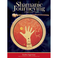Shamanic Journeying: A Beginner's Guide - Paperback