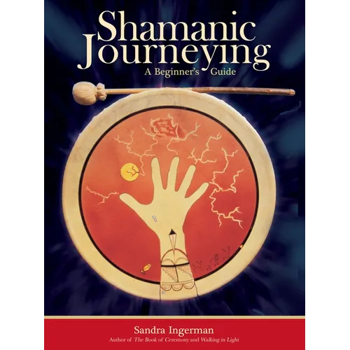Shamanic Journeying: A Beginner's Guide - Paperback