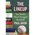 The Lineup: Ten Books That Changed Baseball - Paperback
