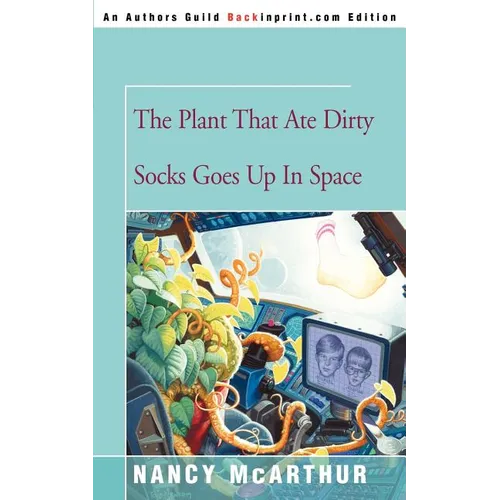 The Plant That Ate Dirty Socks Goes Up in Space - Paperback