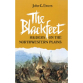 The Blackfeet: Raiders on the Northwestern Plains Volume 49