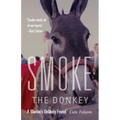 Smoke the Donkey: A Marine's Unlikely Friend - Hardcover
