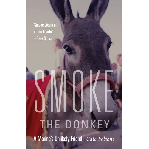 Smoke the Donkey: A Marine's Unlikely Friend - Hardcover