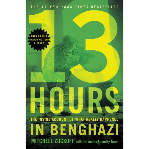 13 Hours: The Inside Account of What Really Happened in Benghazi