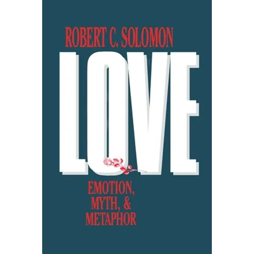 Love: Emotion, Myth, and Metaphor - Paperback