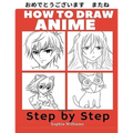 How to Draw Anime for Beginners Step by Step: Manga and Anime Drawing Tutorials Book 1 - Paperback