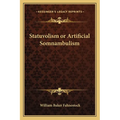 Statuvolism or Artificial Somnambulism - Paperback