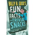Billy B. Good's Fun Facts and Trivia Snacks: Volume 1 - Paperback