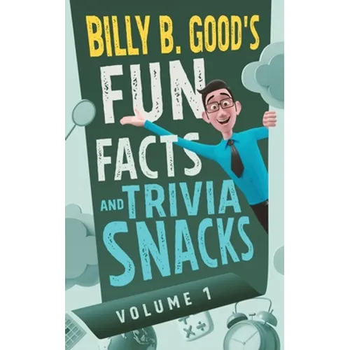 Billy B. Good's Fun Facts and Trivia Snacks: Volume 1 - Paperback