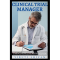Clinical Trial Manager - The Comprehensive Guide - Paperback