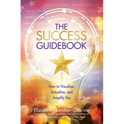The Success Guidebook: How to Visualize, Actualize, and Amplify You - Paperback