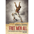 Free Men All: The Personal Liberty Laws of the North 1780-1861