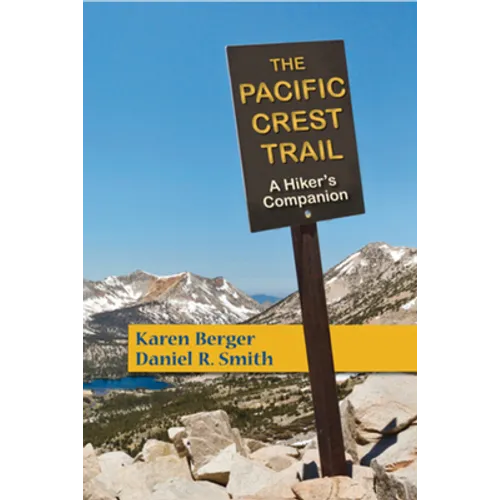 The Pacific Crest Trail: A Hiker's Companion - Paperback