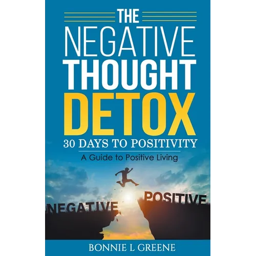 The Negative Thought Detox: 30 Days To Positivity - Paperback