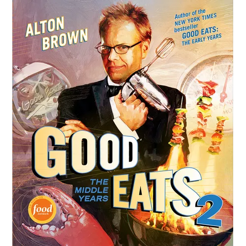 Good Eats: The Middle Years - Hardcover