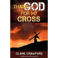Thank God for My Cross - Paperback