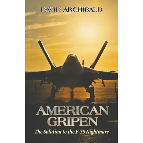 American Gripen: The Solution to the F-35 Nightmare