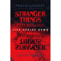 Stranger Things Psychology: Life Upside Down - Hardcover