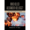 Who Killed Alexander Kellogg?: The Developer Epilogue - Hardcover