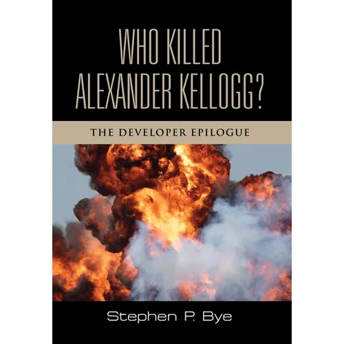 Who Killed Alexander Kellogg?: The Developer Epilogue - Hardcover