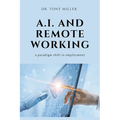 A.I. and Remote Working: A Paradigm Shift in Employment - Paperback