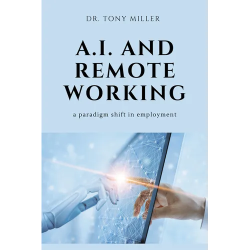 A.I. and Remote Working: A Paradigm Shift in Employment - Paperback