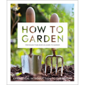 How to Garden, New Edition: A Practical Introduction to Gardening - Paperback