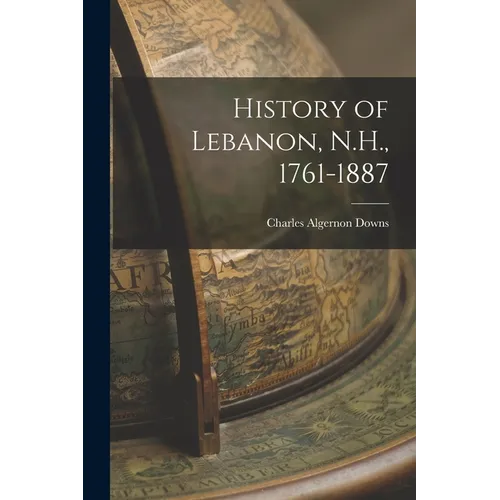 History of Lebanon, N.H., 1761-1887