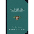 Lu Hsiang-Shan: A Twelfth Century Chinese Idealist Philosopher - Paperback