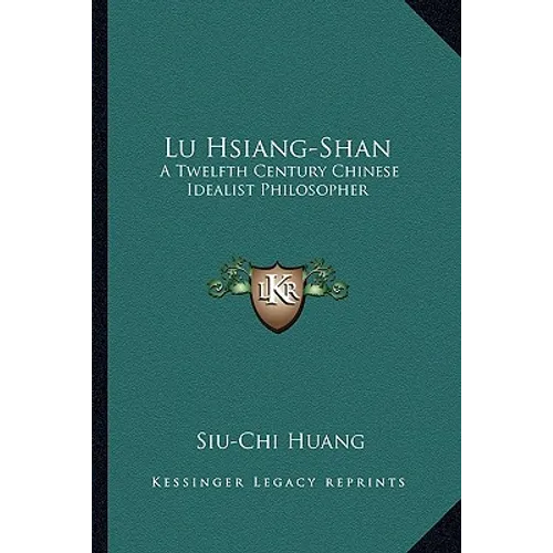 Lu Hsiang-Shan: A Twelfth Century Chinese Idealist Philosopher - Paperback