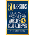 50 Lessons I Learned From The World's #1 Goal Achiever - Paperback