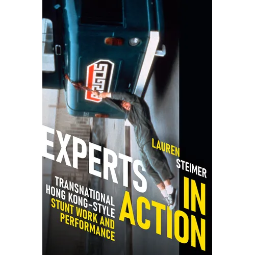 Experts in Action: Transnational Hong Kong-Style Stunt Work and Performance - Paperback