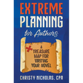 Extreme Planning for Authors: A Treasure Map for Writing Your Novel - Paperback