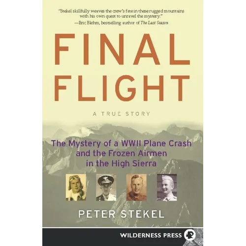 Final Flight: The Mystery of a WWII Plane Crash and the Frozen Airmen in the High Sierra - Paperback
