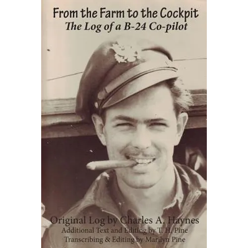 From the Farm to the Cockpit: The Log of a B-24 Co-pilot