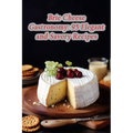 Brie Cheese Gastronomy: 95 Elegant and Savory Recipes - Paperback