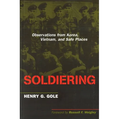 Soldiering: Observations from Korea, Vietnam, and Safe Places - Paperback