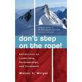 Don't Step on the Rope: Reflections on Leadership, Relationships, and Teamwork - Paperback
