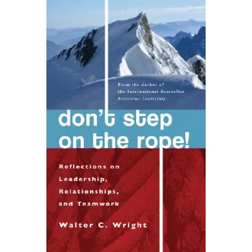 Don't Step on the Rope: Reflections on Leadership, Relationships, and Teamwork - Paperback