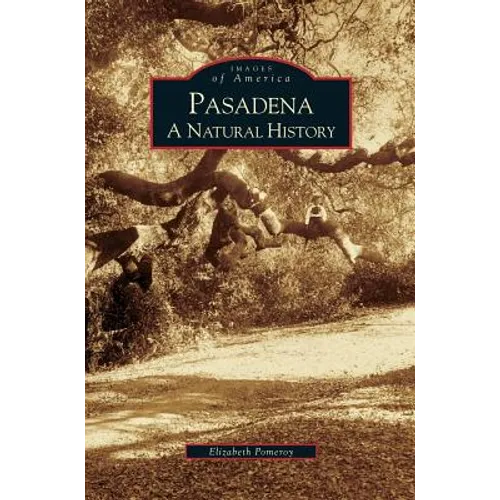 Pasadena: A Natural History - Hardcover