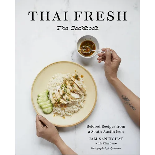 Thai Fresh: Beloved Recipes from a South Austin Icon - Hardcover