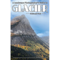 A Landscape Photographer's Guide to Glacier National Park