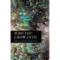 Who You Grow Into - Paperback
