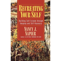 Recreating Your Self: Building Self-Esteem Through Imaging and Self-Hypnosis - Paperback