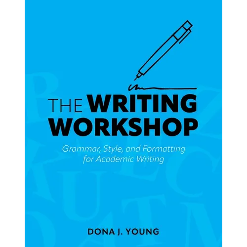 The Writing Workshop: Grammar, Style, and Formatting for Academic Writing - Paperback