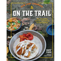New Camp Cookbook on the Trail: Easy-To-Pack Meals, Cocktails, and Snacks for Your Next Adventure
