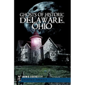Ghosts of Historic Delaware, Ohio - Paperback